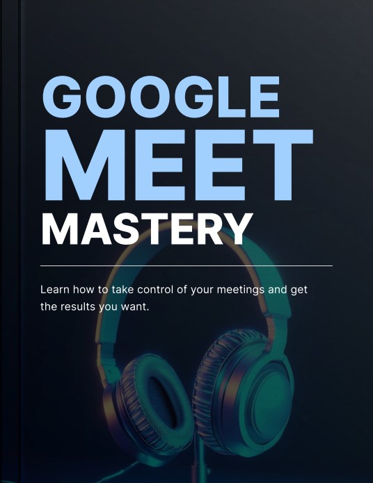 Google Meet Mastery